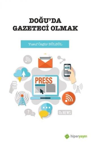 Doğu'da Gazeteci Olmak - Yusuf Özgür Bülbül - Hiperlink Yayınları