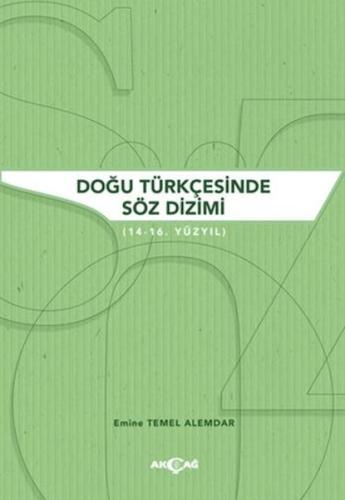 Doğu Türkçesinde Söz Dizimi - Emine Temel Alemdar - Akçağ Yayınları