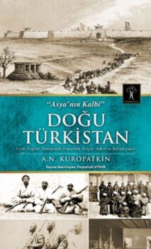 Doğu Türkistan - A. N. Kuropatkin - İlgi Kültür Sanat Yayınları