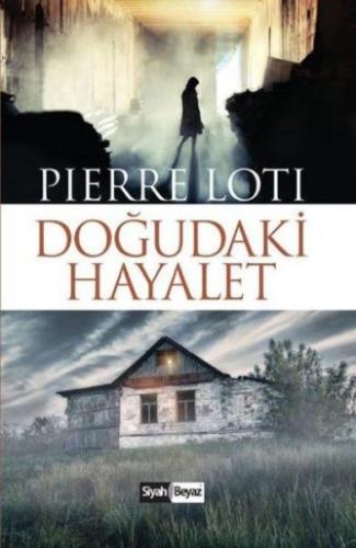 Doğudaki Hayalet - Pierre Loti - Siyah Beyaz Yayınları