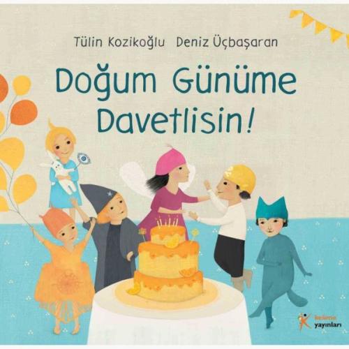 Doğum Günüme Davetlisin! - Tülin Kozikoğlu - Kelime Yayınları