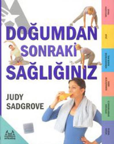 Doğumdan Sonraki Sağlığınız - Judy Sadgrove - Arkadaş Yayınları