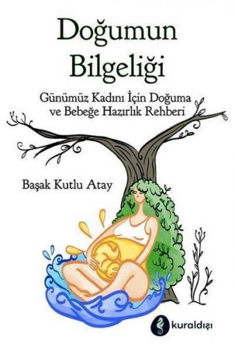 Doğumun Bilgeliği - Başak Kutlu Atay - Kuraldışı Yayınevi