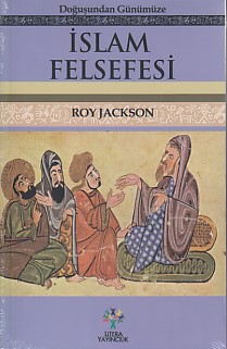 Doğuşundan Günümüze İslam Felsefesi - Roy Jackson - Litera Yayıncılık