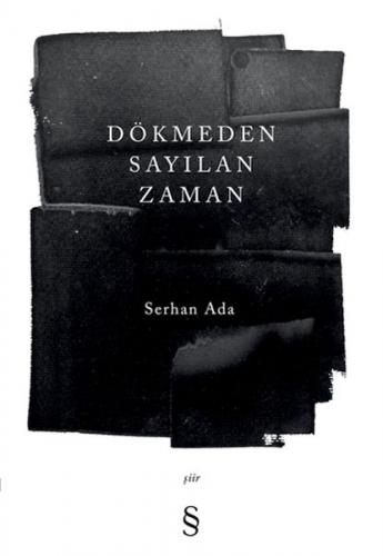 Dökmeden Sayılan Zaman - Serhan Ada - Everest Yayınları