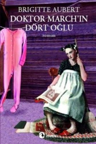 Doktor March'ın Dört Oğlu - Brigitte Aubert - Metis Yayınları