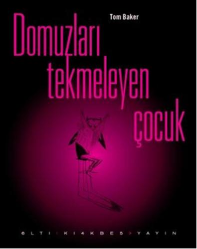 Domuzları Tekmeleyen Çocuk (Ciltli) - Tom Baker - Altıkırkbeş Yayınlar