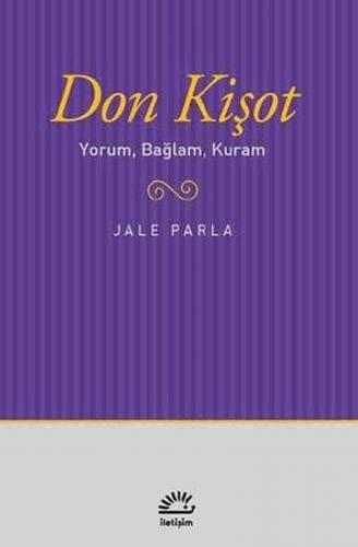 Don Kişot Yorum, Bağlam, Kuram - Jale Parla - İletişim Yayınevi