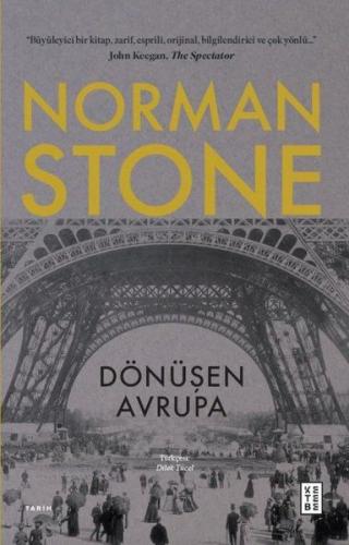 Dönüşen Avrupa 1878 - 1919 - Norman Stone - Ketebe Yayınları