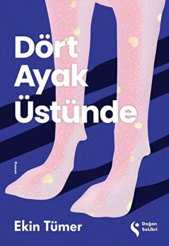 Dört Ayak Üstünde - Ekin Tümer - Doğan Solibri