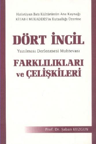 Dört İncil Farklılıkları ve Çelişkileri - Şaban Kuzgun - Fazilet Neşri