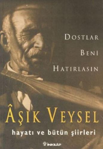 Dostlar Beni Hatırlasın - Aşık Veysel - İnkılap Kitabevi