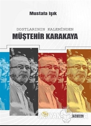 Dostların Kaleminden Müştehir Karakaya - Mustafa Işık - Simer Yayınevi