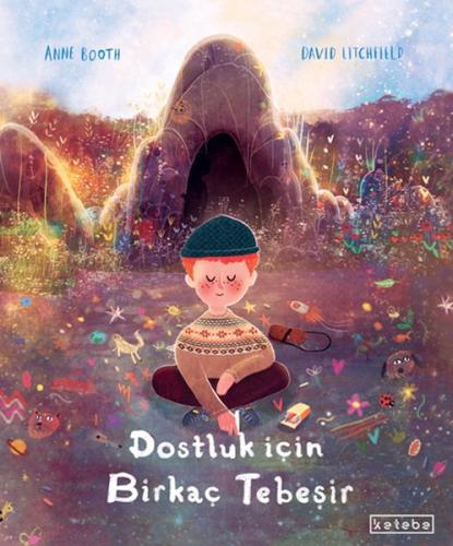 Dostluk İçin Birkaç Tebeşir - Anne Booth - Ketebe Yayınları