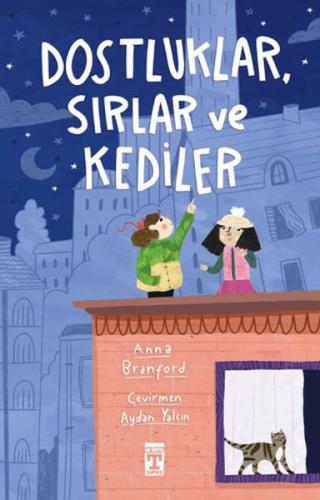 Dostluklar Sırlar ve Kediler - Anna Branford - İlk Genç Timaş