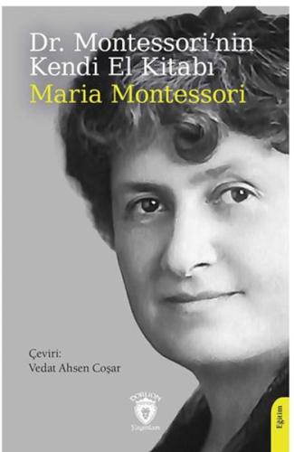 Dr. Montessori’nin Kendi El Kitabı - Maria Montessori - Dorlion Yayınl