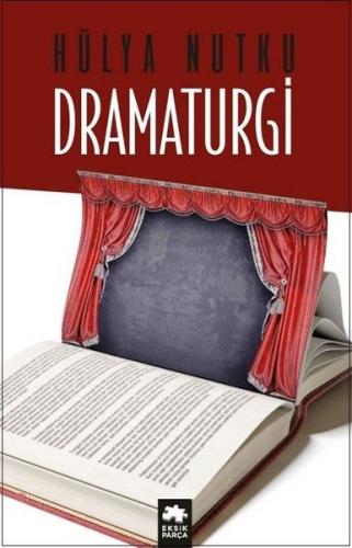 Dramaturgi - Hülya Nutku - Eksik Parça Yayınları