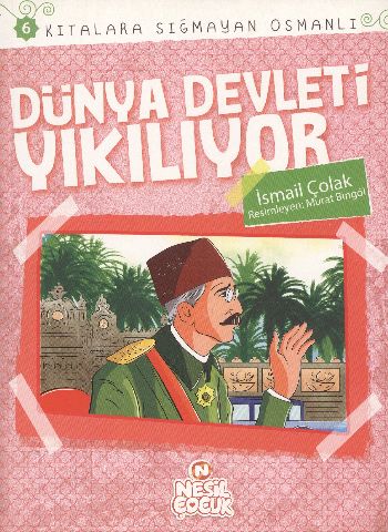 Dünya Devleti Yıkılıyor - İsmail Çolak - Nesil Çocuk Yayınları