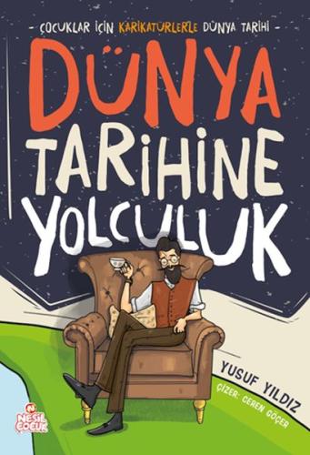 Dünya Tarihine Yolculuk - Yusuf Yıldız - Nesil Çocuk