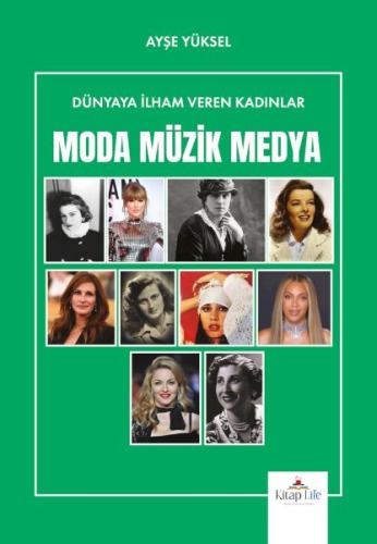 Dünyaya İlham Veren Kadınlar Moda-Müzik-Medya - Ayşe Yüksel - Kitap Li