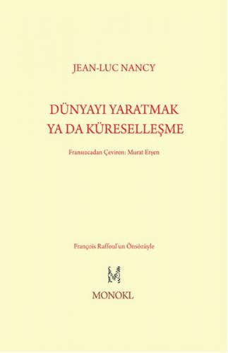 Dünyayı Yaratmak ya da Küreselleşme - Jean-Luc Nancy - MonoKL