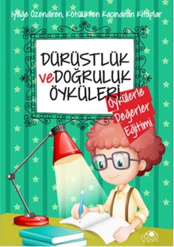 Dürüstlük ve Doğruluk Öyküleri - Saide Nur Dikmen - Uğurböceği Yayınla