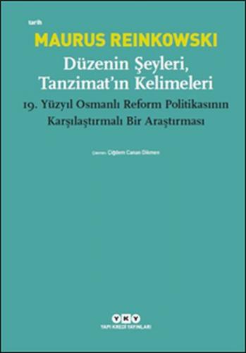 Düzenin Şeyleri, Tanzimat'ın Kelimeleri - Maurus Reinkowski - Yapı Kre