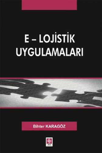 E - Lojistik Uygulamaları - Bihter Karagöz - Ekin Basım Yayın - Akadem