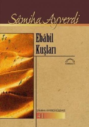 Ebabil Kuşları - Samiha Ayverdi - Kubbealtı Neşriyatı Yayıncılık