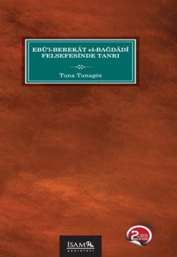 Ebül Berekat El Bağdadi Felsefesinde Tanrı - Tuna Tunagöz - İsam Yayın