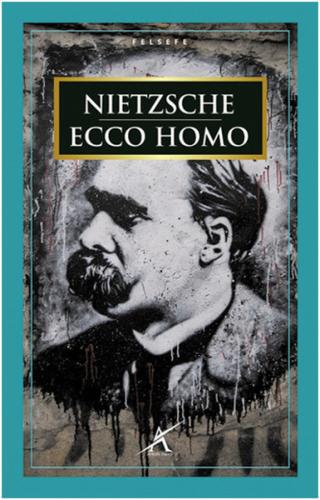 Ecco Homo - Friedrich Wilhelm Nietzsche - Avrupa Yakası Yayınları