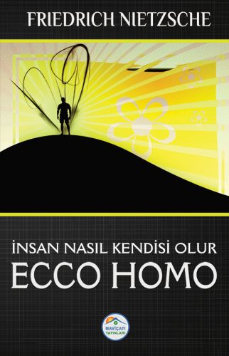 Ecco Homo - Friedrich Wilhelm Nietzsche - Maviçatı Yayınları