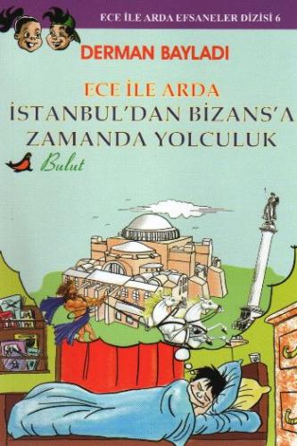 Ece ile Arda İstanbul'dan Bizans'a Zamanda Yolculuk - Derman Bayladı -