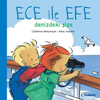 Ece ile Efe Denizdeki Şişe - Catherine Metzmeyer - Tudem Yayınları