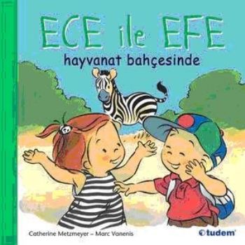 Ece ile Efe Hayvanat Bahçesinde - Catherine Metzmeyer - Tudem Yayınlar