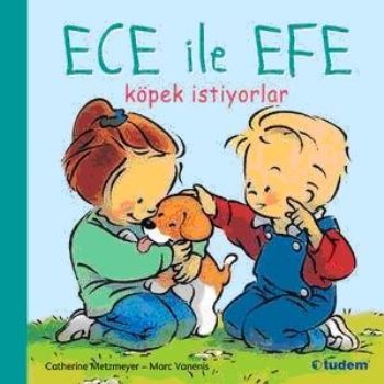 Ece ile Efe Köpek İstiyorlar - Catherine Metzmeyer - Tudem Yayınları