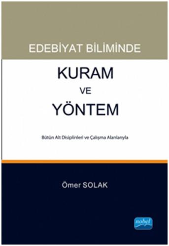 Edebiyat Biliminde Kuram ve Yöntem - Ömer Solak - Nobel Akademik Yayın