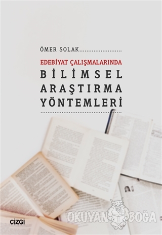 Edebiyat Çalışmalarında Bilimsel Araştırma Yöntemleri - Ömer Solak - Ç