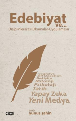 Edebiyat ve Disiplinlerarası Okumalar - Uygulamalar - Yunus Şahin - Çi