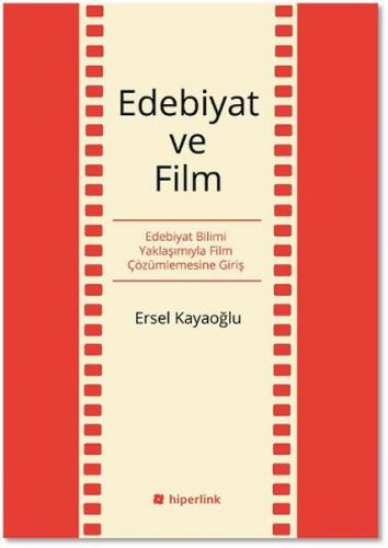 Edebiyat ve Film - Ersel Kayaoğlu - Hiperlink Yayınları