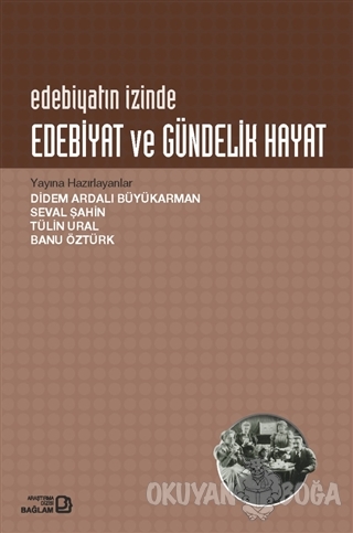 Edebiyat ve Gündelik Hayat - Didem Ardalı Büyükarman - Bağlam Yayınlar