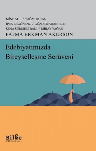 Edebiyatımızda Bireyselleşme Serüveni - Fatma Erkman Akerson - Bilge K