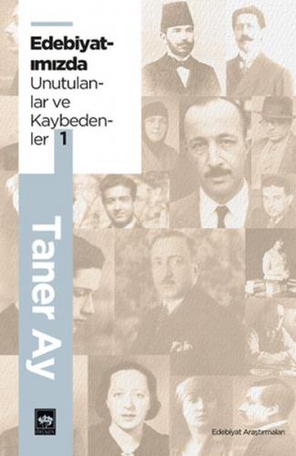 Edebiyatımızda Unutulanlar ve Kaybedenler 1 - Taner Ay - Ötüken Neşriy