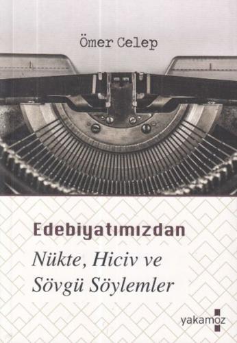 Edebiyatımızdan Nükte, Hiciv ve Sövgü Söylemler - Ömer Celep - Yakamoz