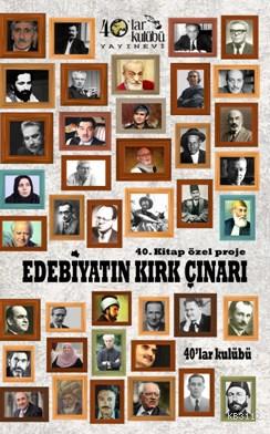 Edebiyatın Kırk Çınarı - Kolektif - 40'lar Kulübü Yayınevi