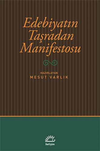 Edebiyatın Taşradan Manifestosu - Mesut Varlık - İletişim Yayınevi