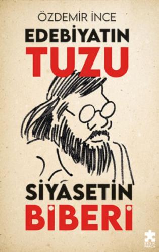 Edebiyatın Tuzu Siyasetin Biberi - Özdemir İnce - Eksik Parça Yayınlar