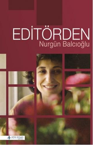 Editörden - Nurgün Balcıoğlu - Yeni İnsan Yayınevi