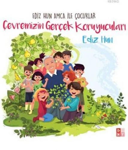 Çevremizin Gerçek Koruyucuları - Ediz Hun - Babıali Kültür Yayıncılığı