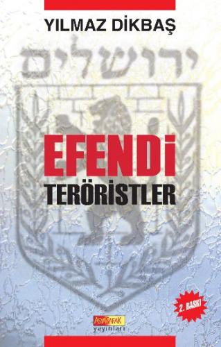 Efendi Teröristler - Yılmaz Dikbaş - Asya Şafak Yayınları